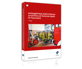 Aushangpflichtige Unfallverhütungsvorschriften und Technische Regeln für Feuerwehren Aushangpflichtige Unfallverhütungsvorschriften und Technische Regeln für Feuerwehren