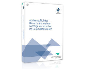 Aushangpflichtige Gesetze und weitere wichtige Vorschriften im Gesundheitswesen Aushangpflichtige Gesetze und weitere wichtige Vorschriften im Gesundheitswesen